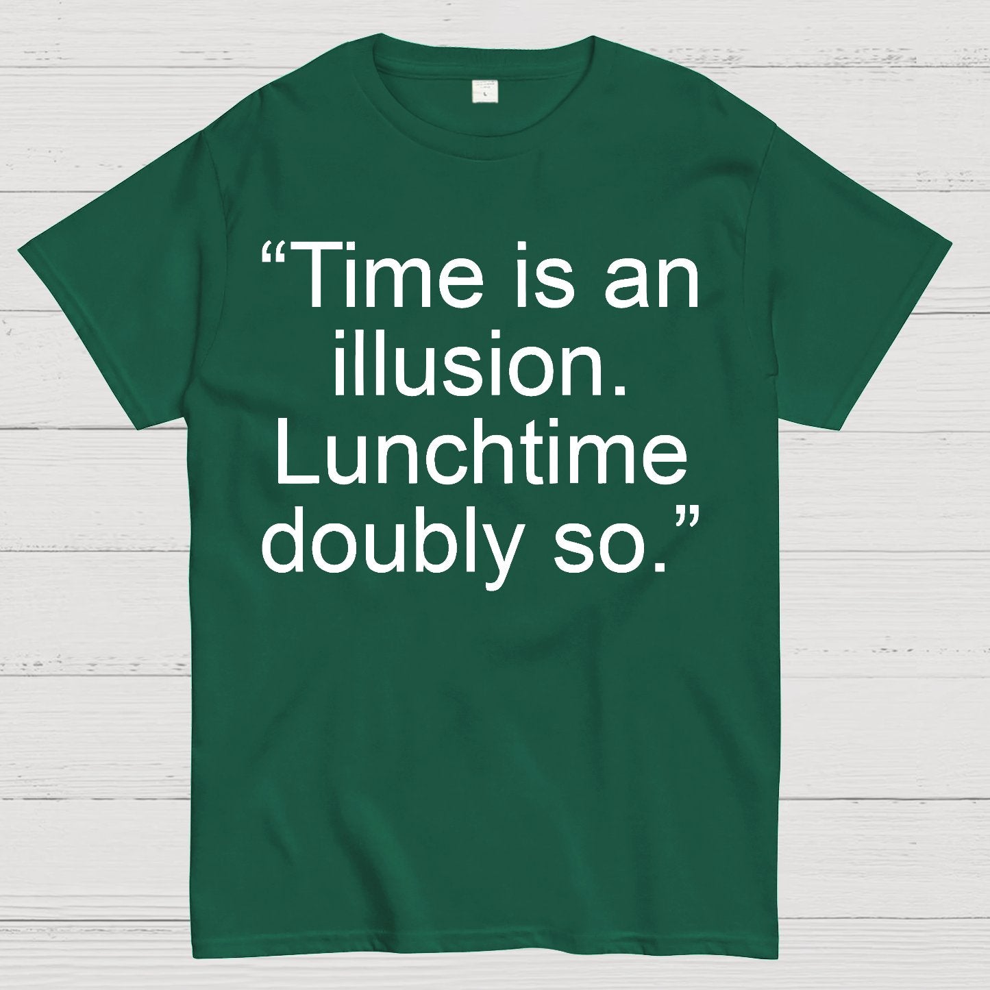 Time is an illusion. Lunchtime doubly so. Geek T-Shirt