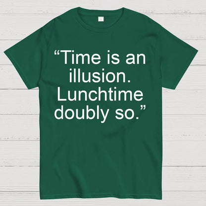 Time is an illusion. Lunchtime doubly so. Geek T-Shirt
