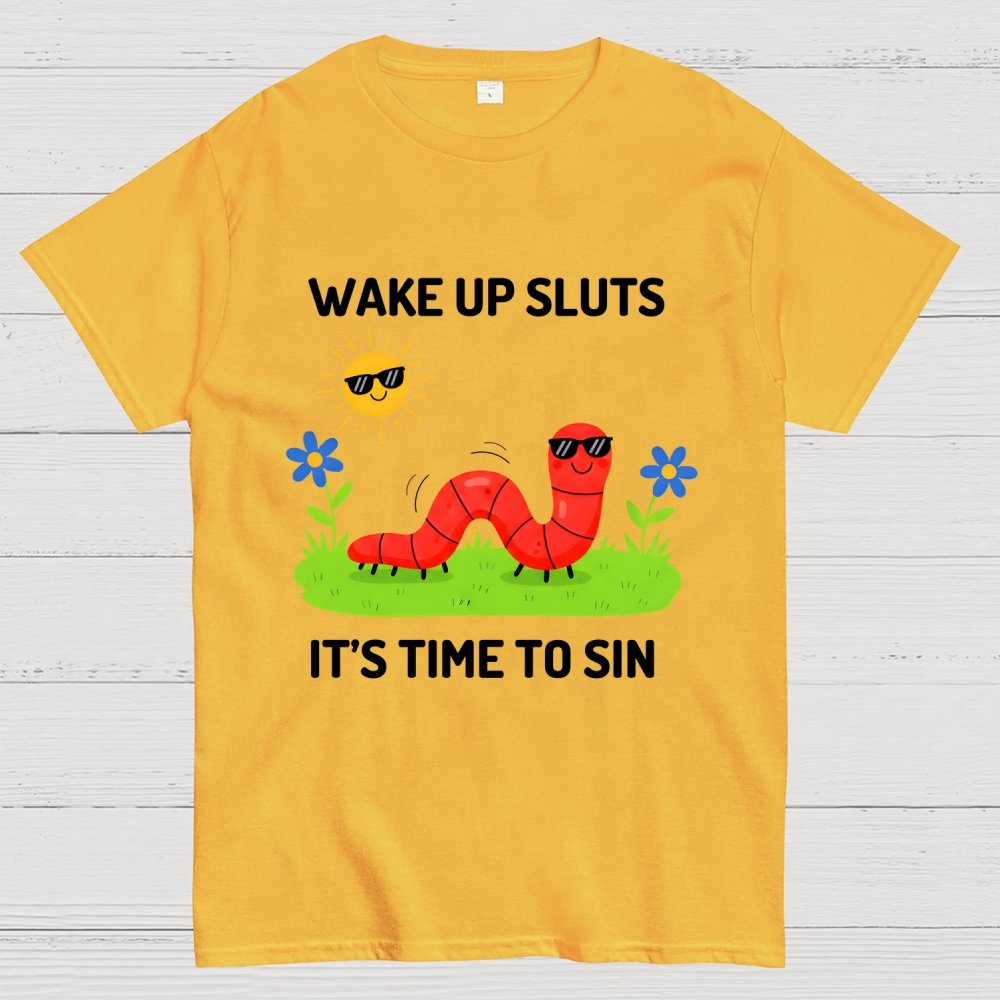 Wake Up Sluts It's Time To Sin Geek T-Shirt