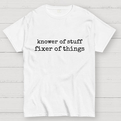 Knower Of Stuff • Fixer Of Things Geek T-Shirt