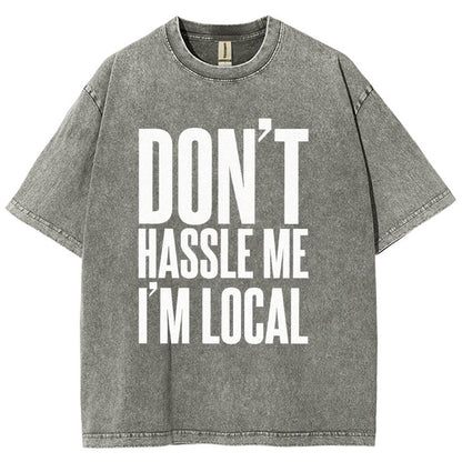 Don't Hassle Me I'm Local Vintage Distressed T-shirt