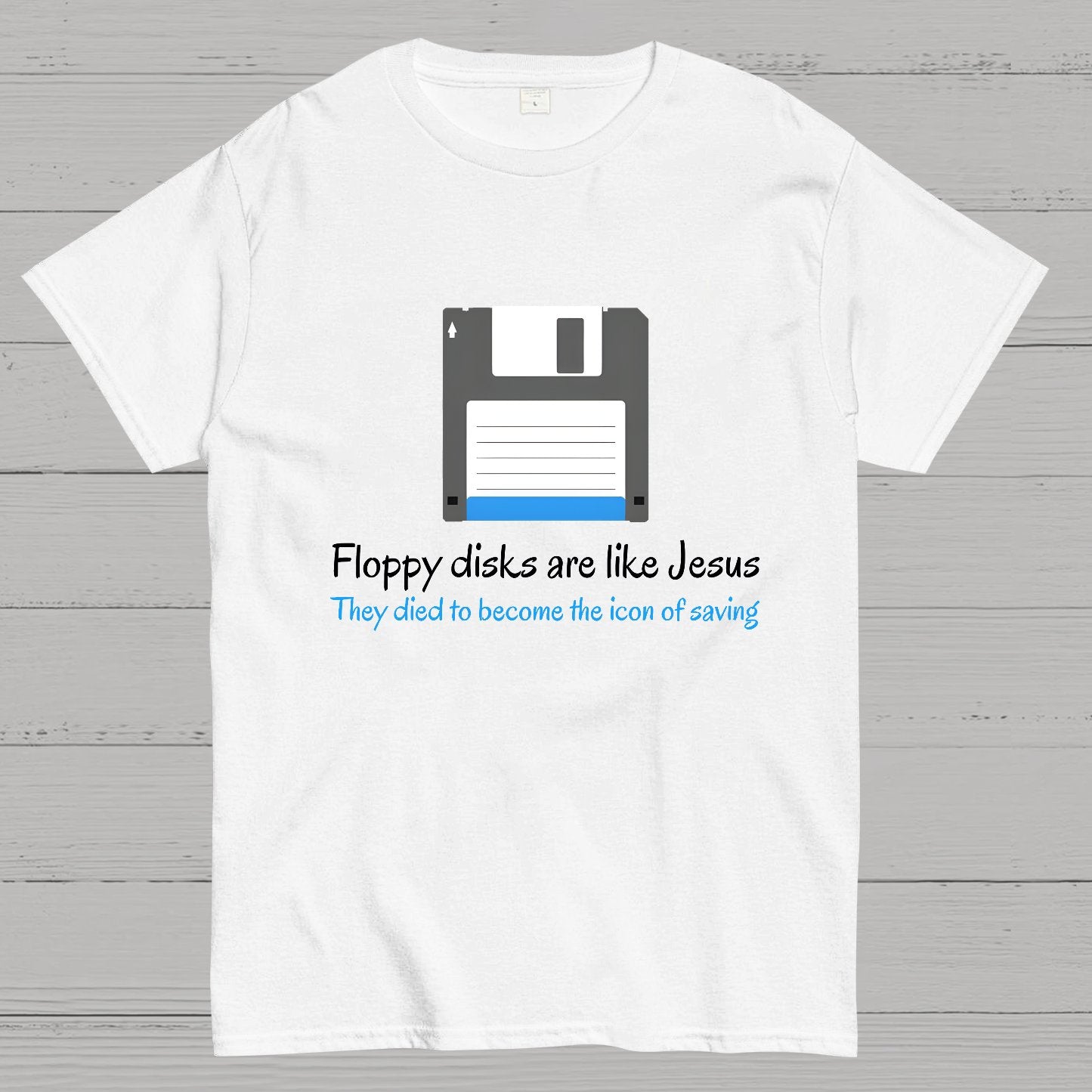 Floppy Disks Are Like Jesus Geek T-Shirt