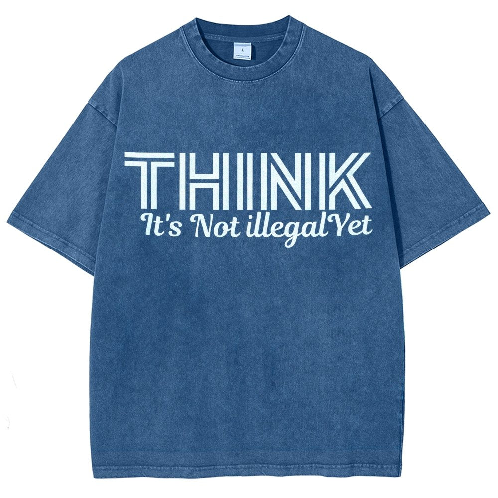 Sarcasm Think It's Not Illegal Yet Tee Vintage Distressed T-shirt