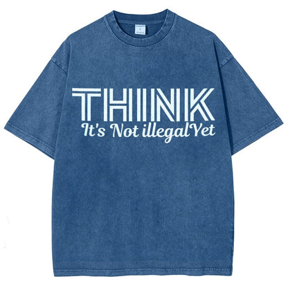 Sarcasm Think It's Not Illegal Yet Tee Vintage Distressed T-shirt