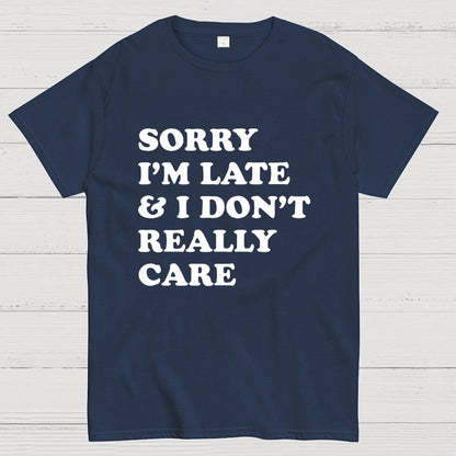 Sorry I'm Late Geek T-Shirt