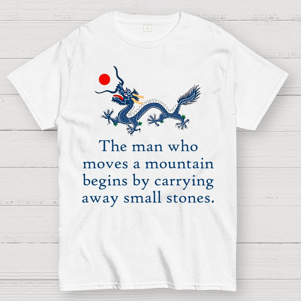 The Man Who Moves A Mountain - Perseverance Quote Geek T-Shirt
