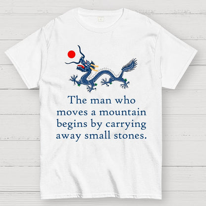 The Man Who Moves A Mountain - Perseverance Quote Geek T-Shirt