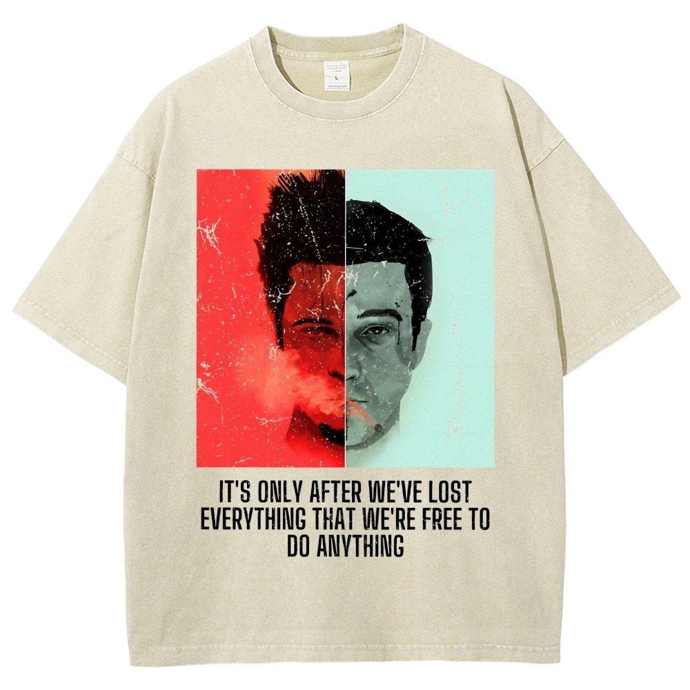 It's Only After We Ve Lost Everything That Were Free To Do Anything Vintage Distressed T-shirt