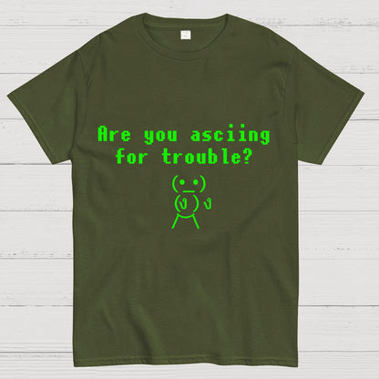 Are You ASCIING For Trouble Geeky T-Shirt