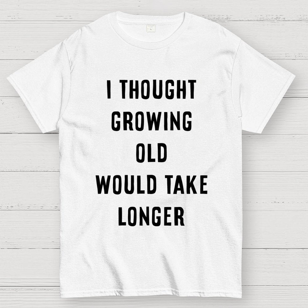 Growing Old Unisex Geek T-Shirt
