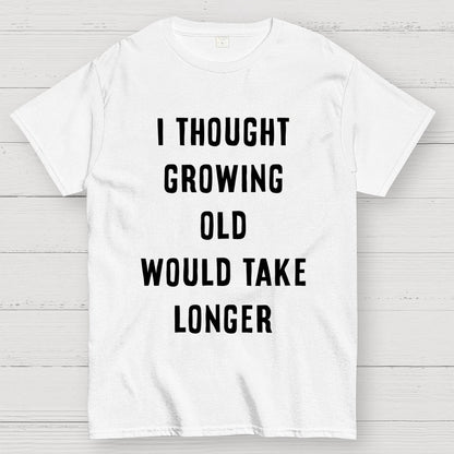 Growing Old Unisex Geek T-Shirt