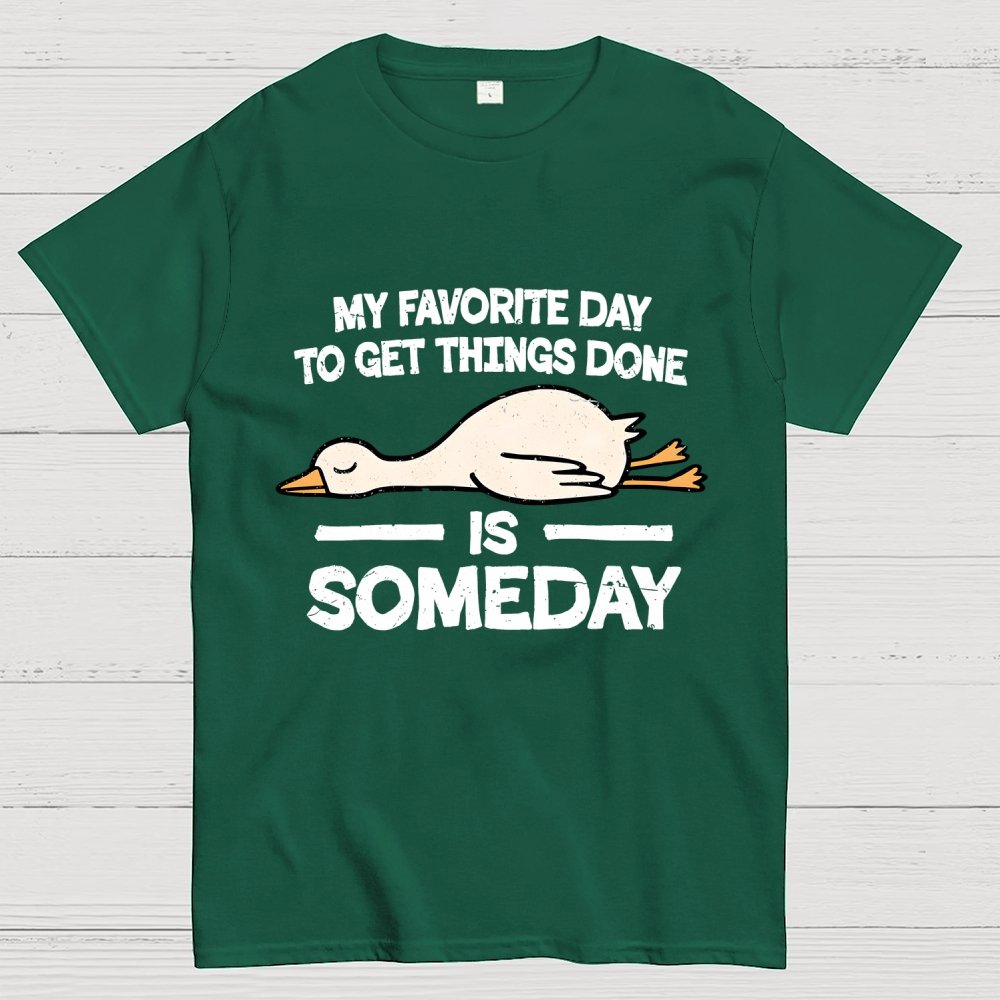 Favorite Day Is Someday Geek T-Shirt