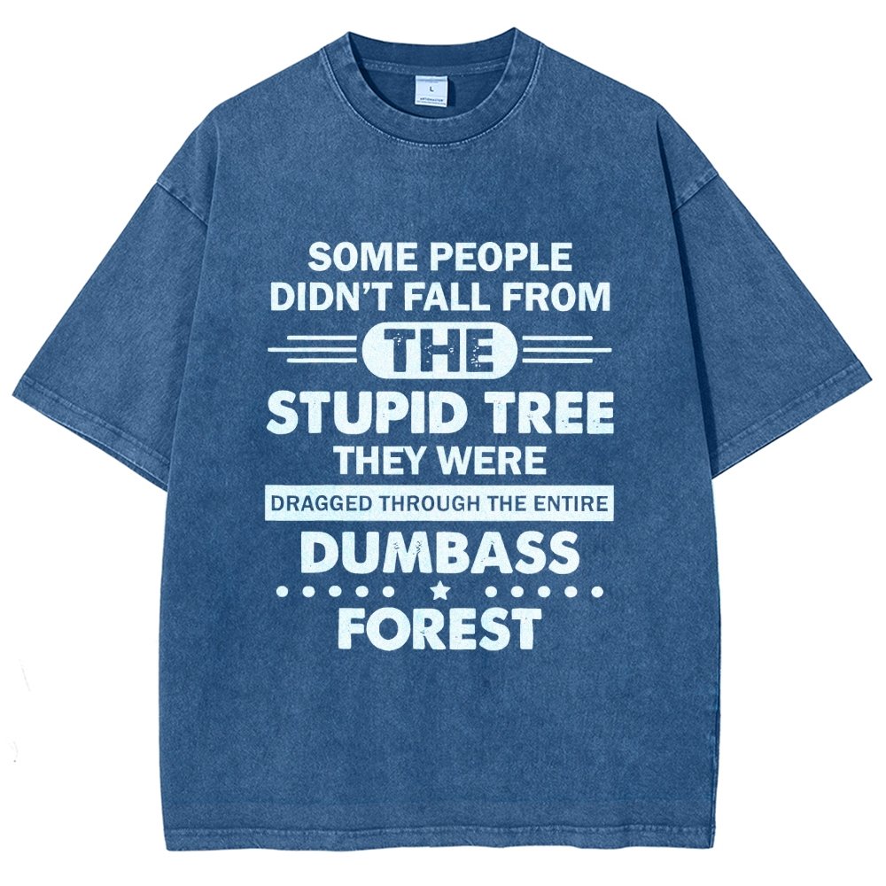 Some People Didn’t Fall From The Stupid Tree Vintage Distressed T-shirt