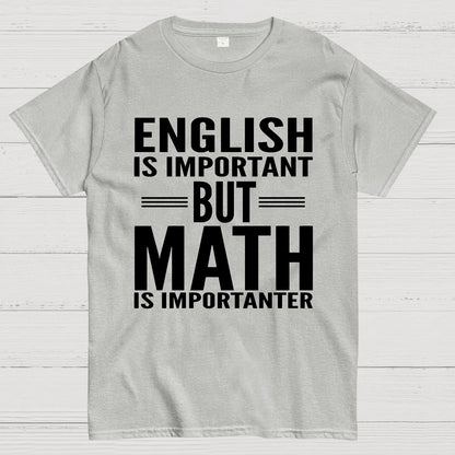 English is important but Math is importanter Geek T-Shirt