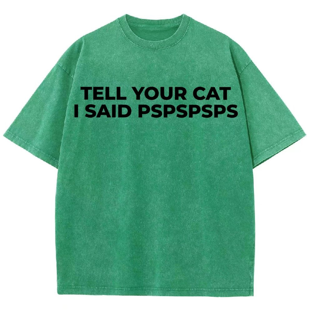 Tell Your Cat I Said Pspspsps Vintage Distressed T-shirt