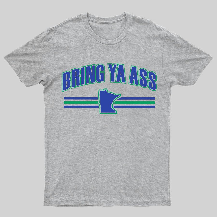 Bring Ya Ass To Minnesota Geeky T-Shirt