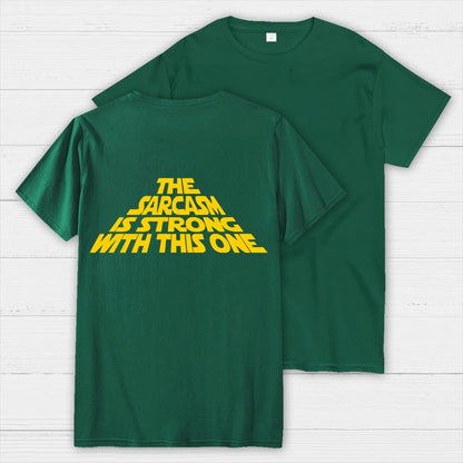 The Sarcasm Is Strong With This One Back-printed Geek T-shirt