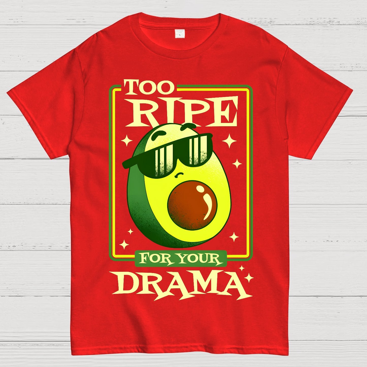 Too Ripe For Your Drama Geek T-Shirt