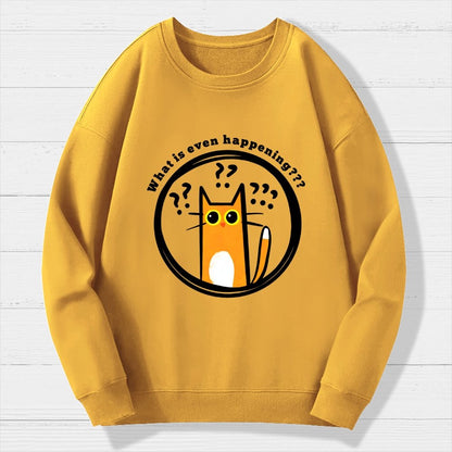 What is Even Happening Geek Cotton Sweatshirt