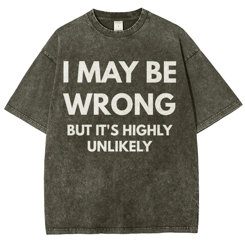 I May Be Wrong But It's Highly Unlikely Vintage Distressed T-shirt