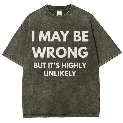 I May Be Wrong But It's Highly Unlikely Vintage Distressed T-shirt