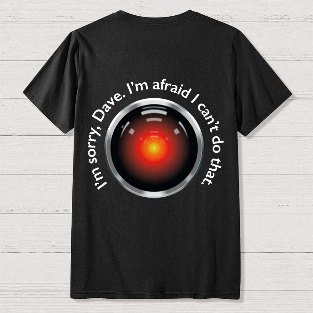 HAL "Sorry Dave" Quote Front And Back Printing Geek T-Shirt