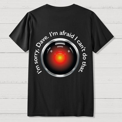 HAL "Sorry Dave" Quote Front And Back Printing Geek T-Shirt
