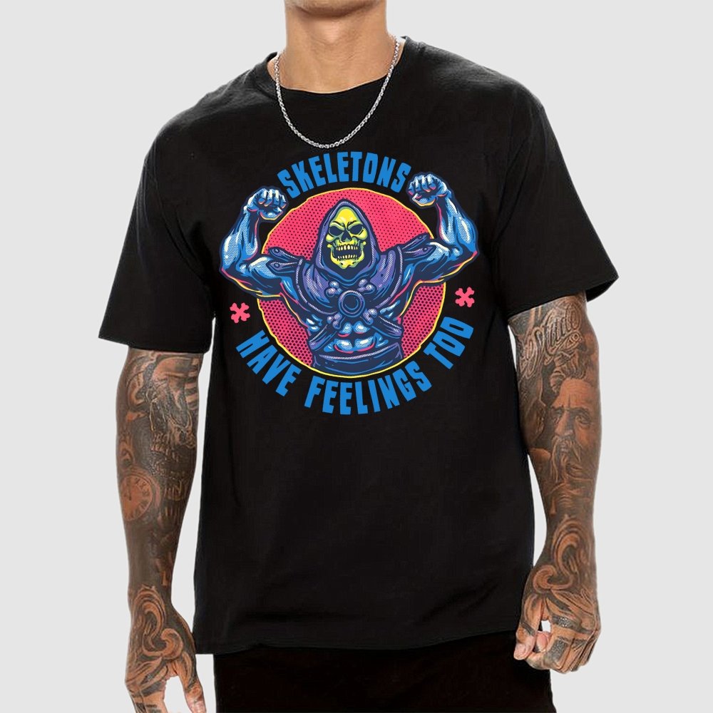 Skeletons have feeling too Geek T-Shirt
