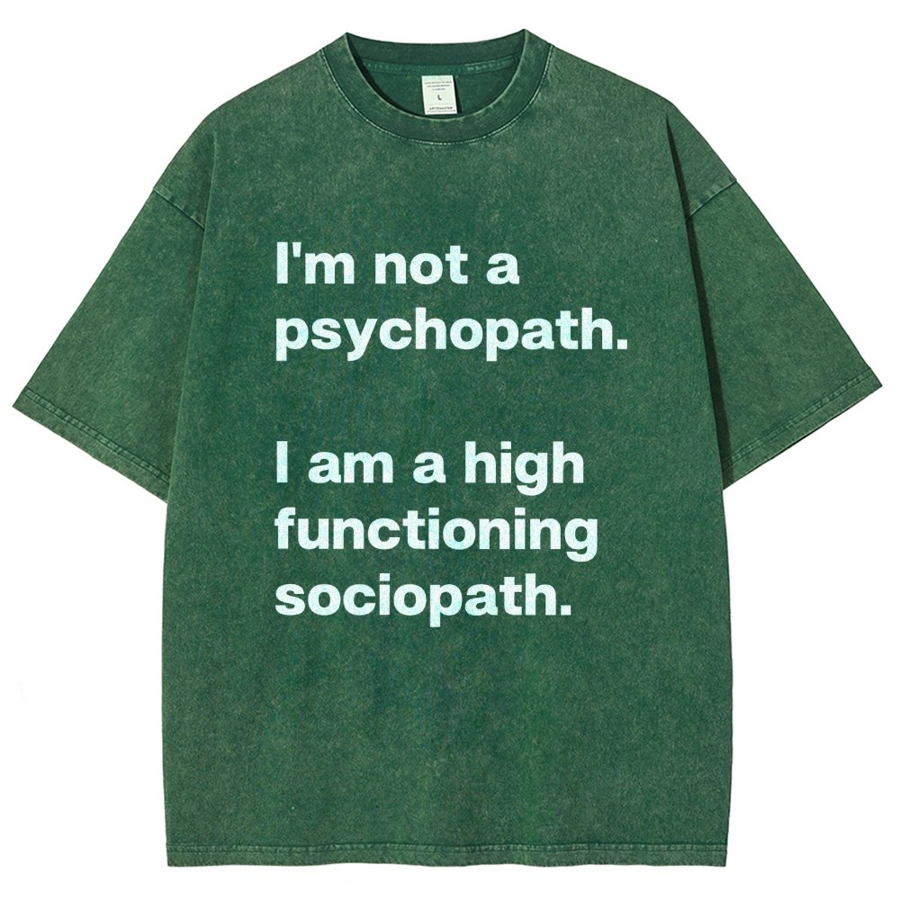 I'm Not A Psychopath I'm A High Functioning Sociopath Vintage Distressed T-shirt