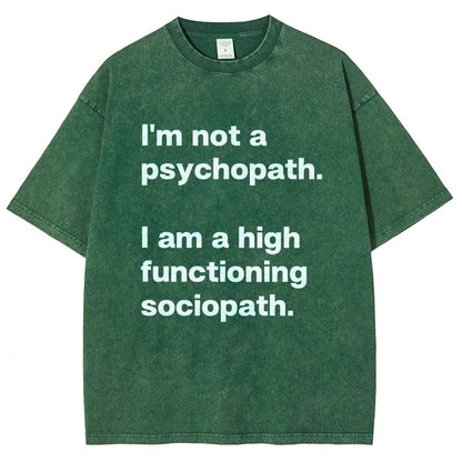 I'm Not A Psychopath I'm A High Functioning Sociopath Vintage Distressed T-shirt