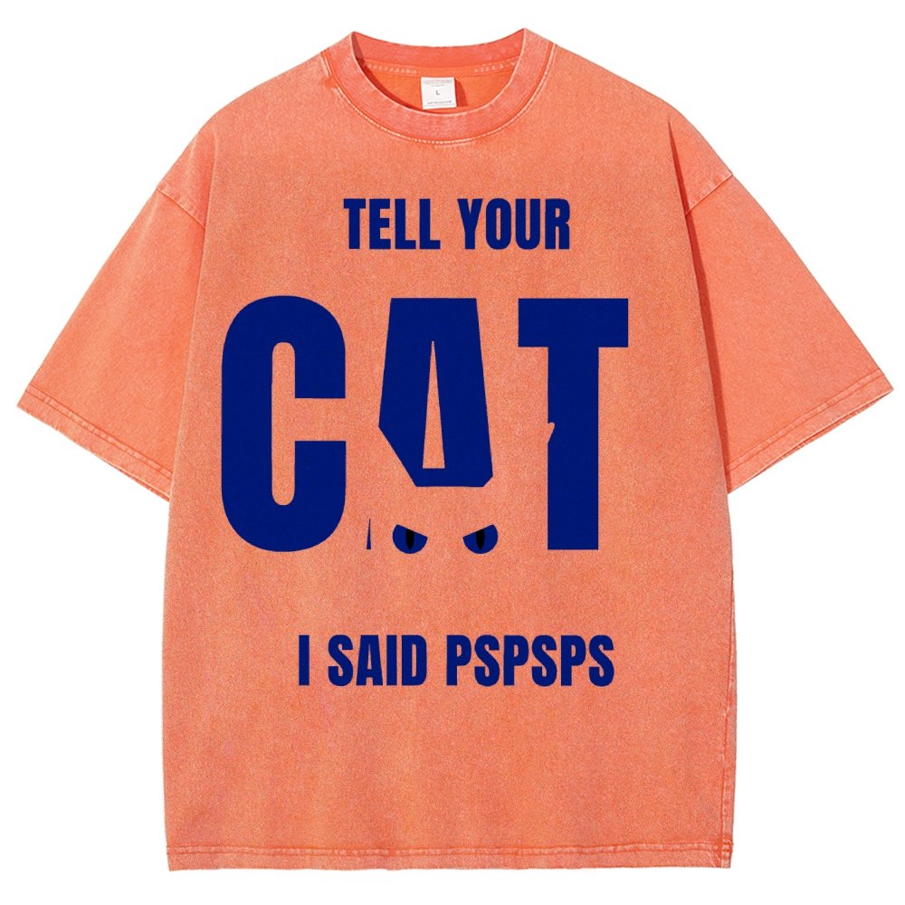 Tell Your Cat I Said Pspspsps Vintage Distressed T-shirt