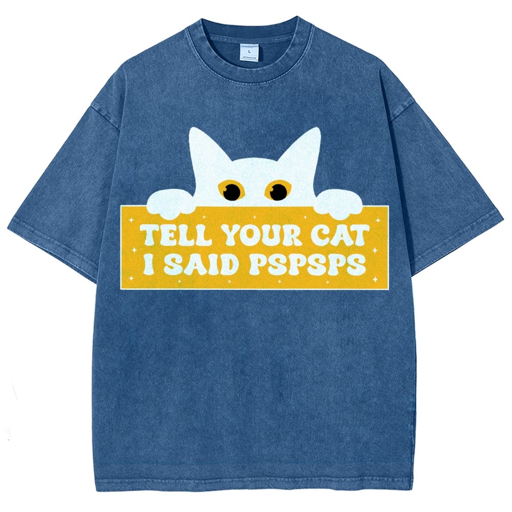 Tell Your Cat I Said PSPSPSPS Funny Car Vintage Distressed T-shirt