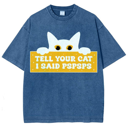 Tell Your Cat I Said PSPSPSPS Funny Car Vintage Distressed T-shirt