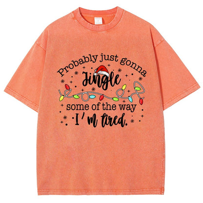 Probably Just Gonna Jingle Some Of The Way I’m Tired Vintage Distressed T-shirt