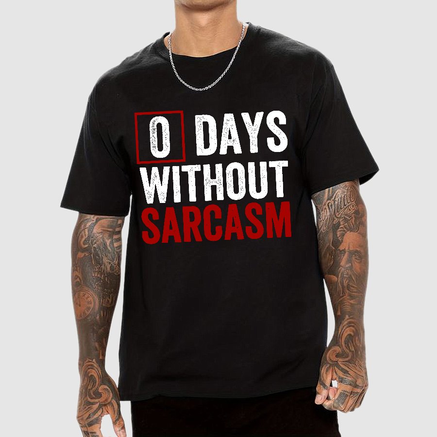 0 Days Without Sarcasm - Funny Sarcastic Humor Geek T-Shirt