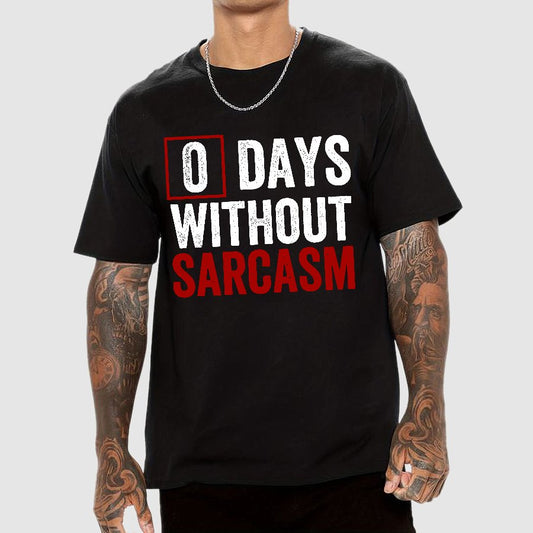 0 Days Without Sarcasm - Funny Sarcastic Humor Geek T-Shirt