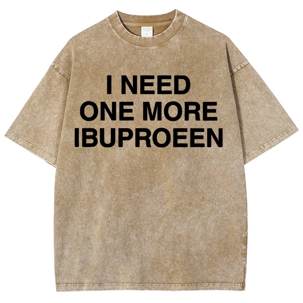 I Need One More Ibuprofen Vintage Distressed T-shirt