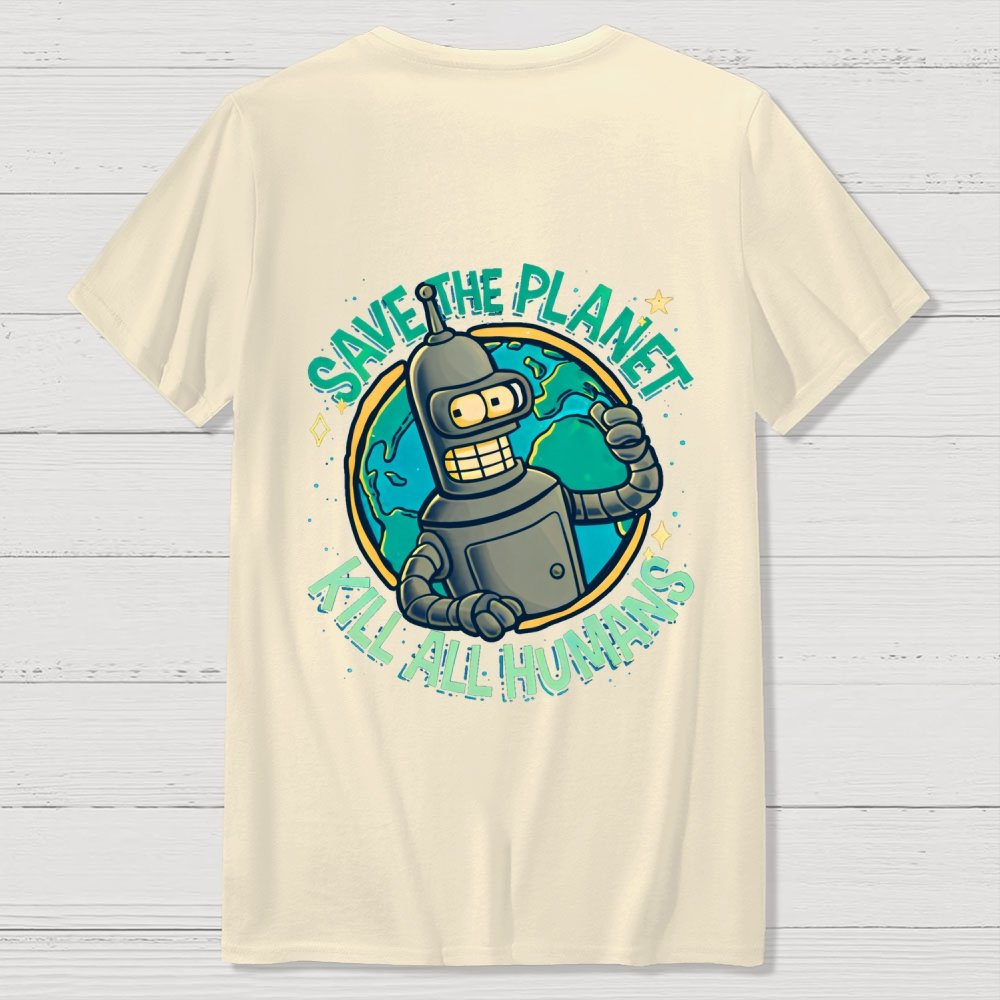 Save The Planet Kill All Humans  Back Printing Geek T-Shirt
