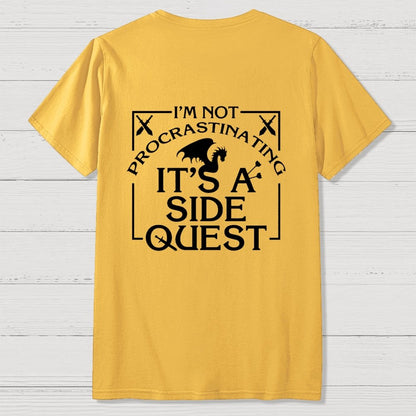 I'm Not Procrastinating It's A Side Quest  Front And Back Printing Geek T-Shirt