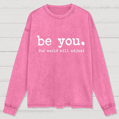 Be You The World Will Adjust Washed Long Sleeve Tee