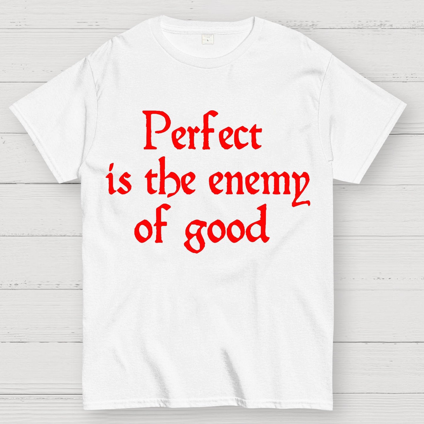 Perfect Is The Enemy Of Good - Voltaire Geek T-Shirt