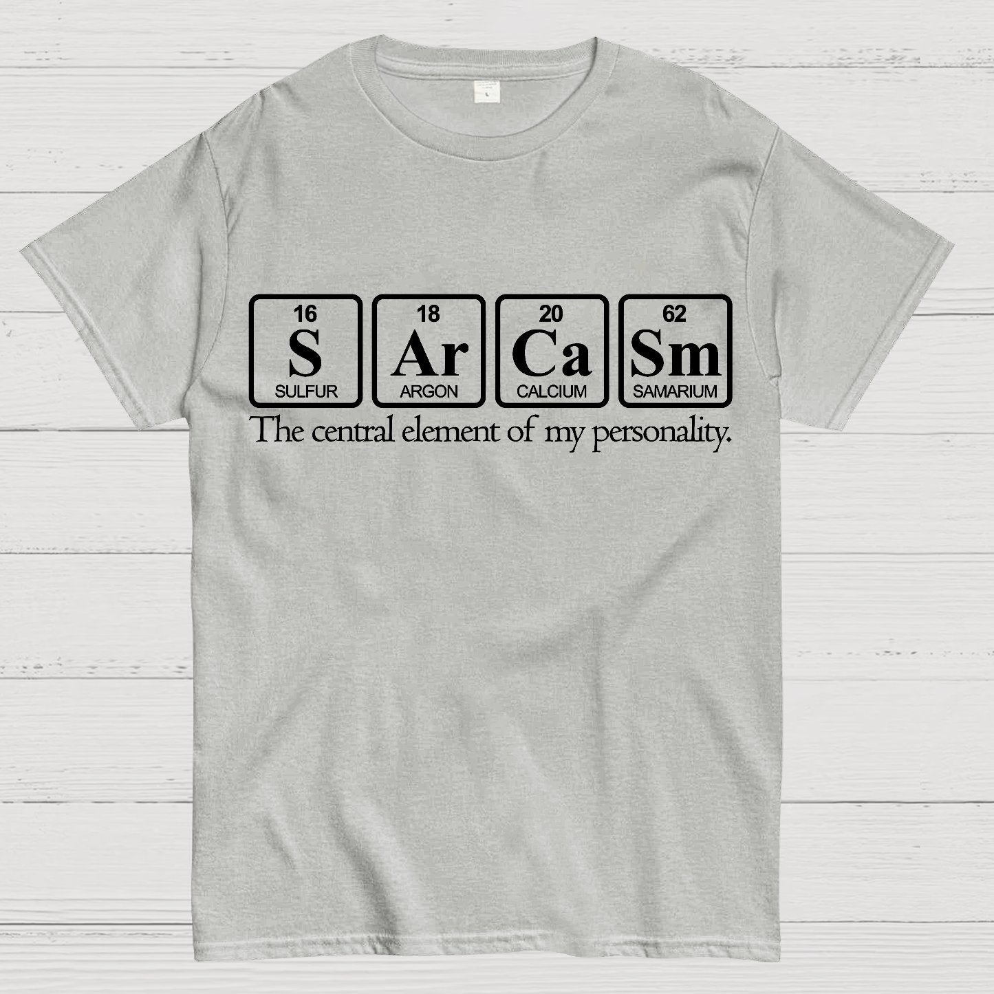 Sarcasm-The Central Element Of My Personality Geek T-Shirt