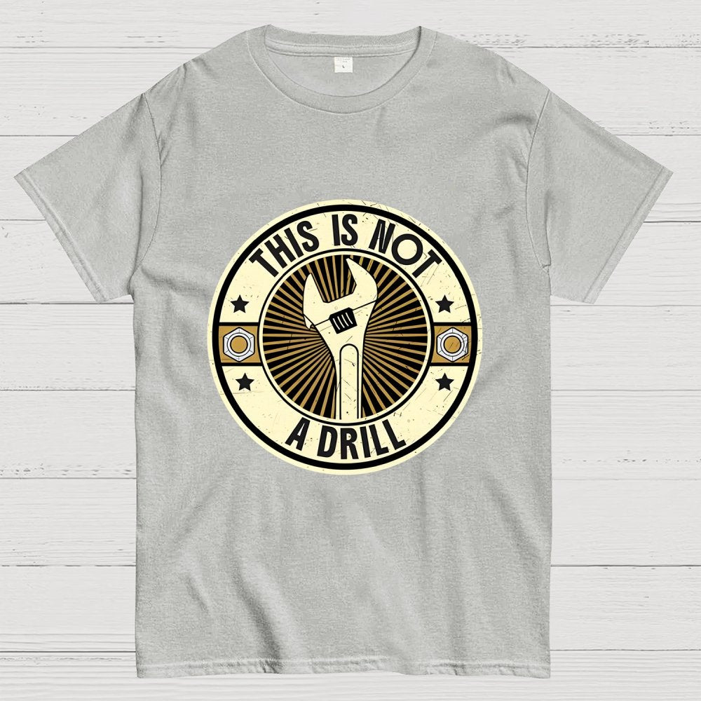 This Is Not A Drill Geek T-Shirt