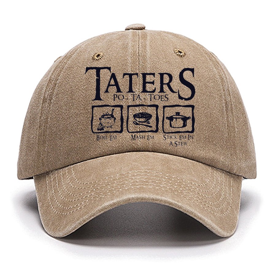 Taters Boil Em Mash Em Stick it in a Stew Cotton Hat