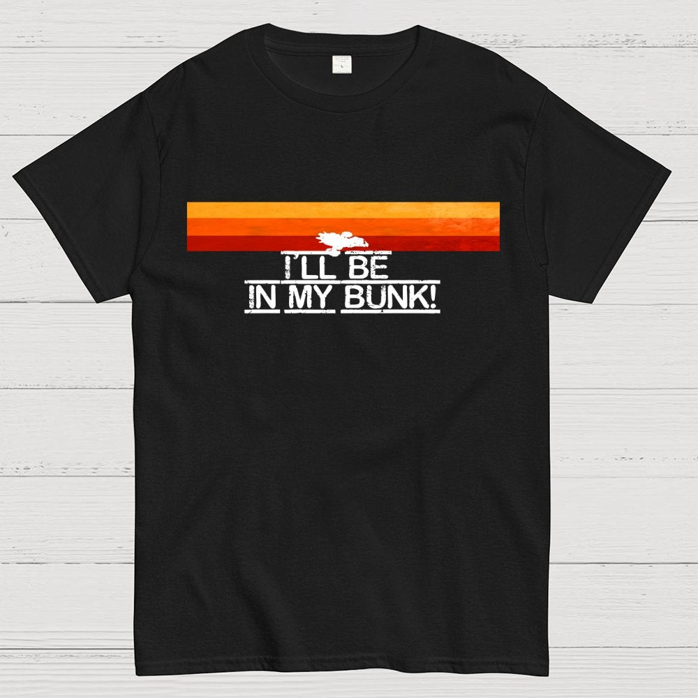 I’Il Be In My Bunk Geek T-Shirt