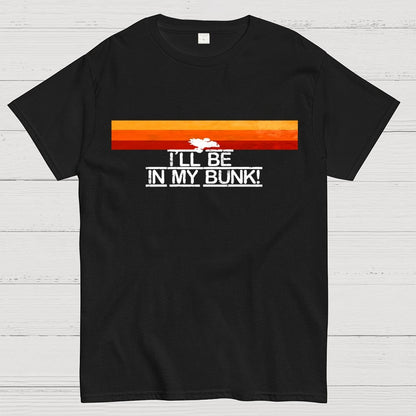 I’Il Be In My Bunk Geek T-Shirt
