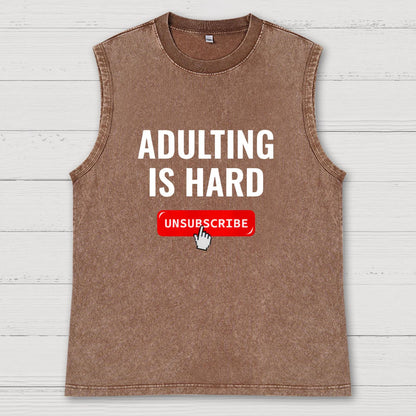 Aduting Is Hard Unsubscribe Vintage Distressed Washed Tank