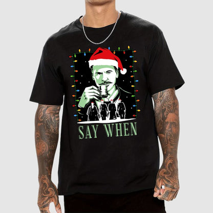 Say When Christmas Edition Geek T-Shirt