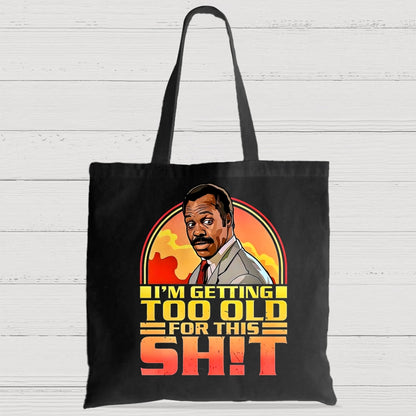 I'm Getting Too Old For This Sh*t Casual Classic Canvas Bag