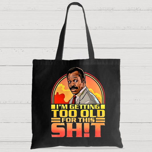 I'm Getting Too Old For This Sh*t Casual Classic Canvas Bag